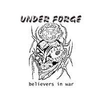 Under Forge : Belivers in War Under Forge : Belivers in War